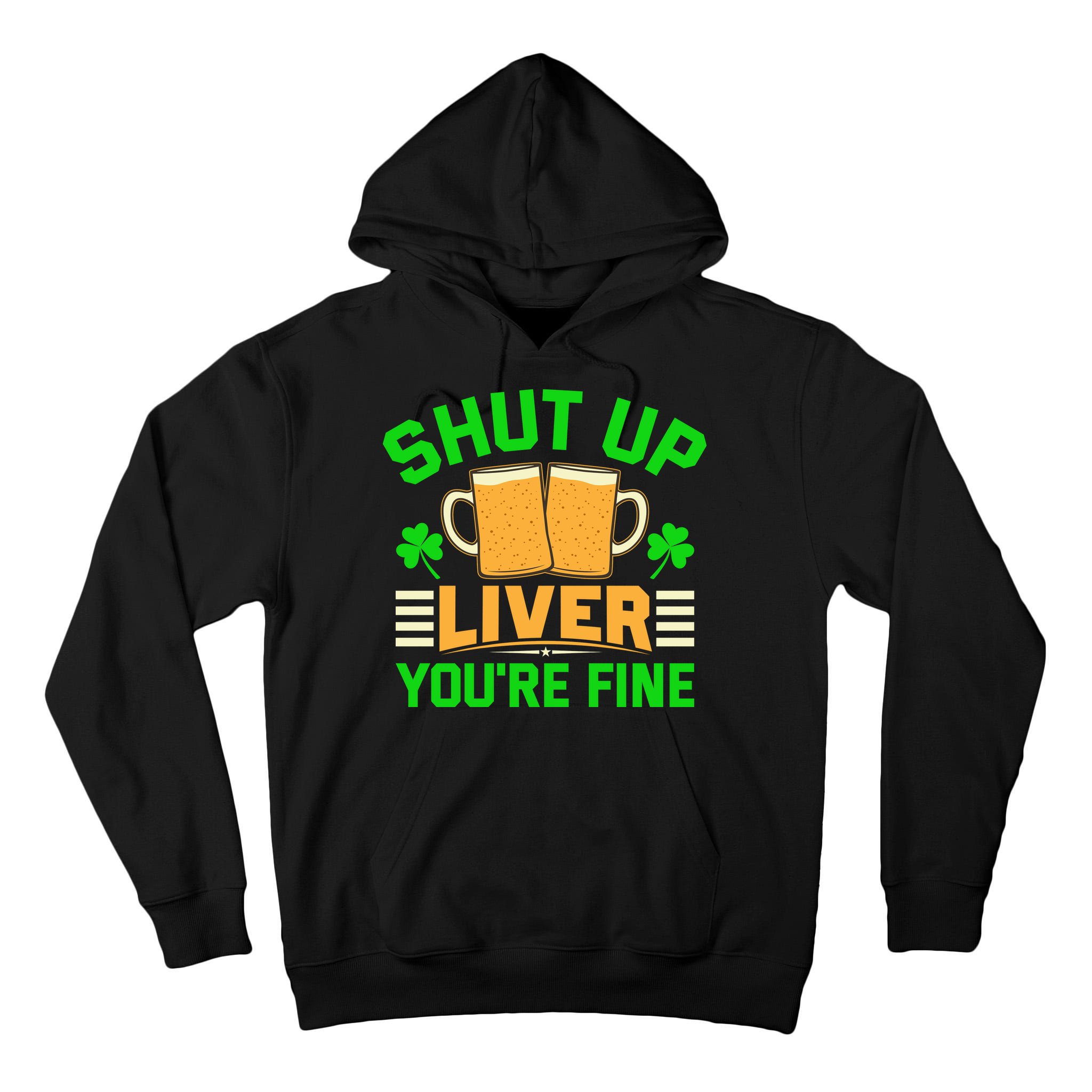 Shut Up Liver You're Fine Tall Hoodie