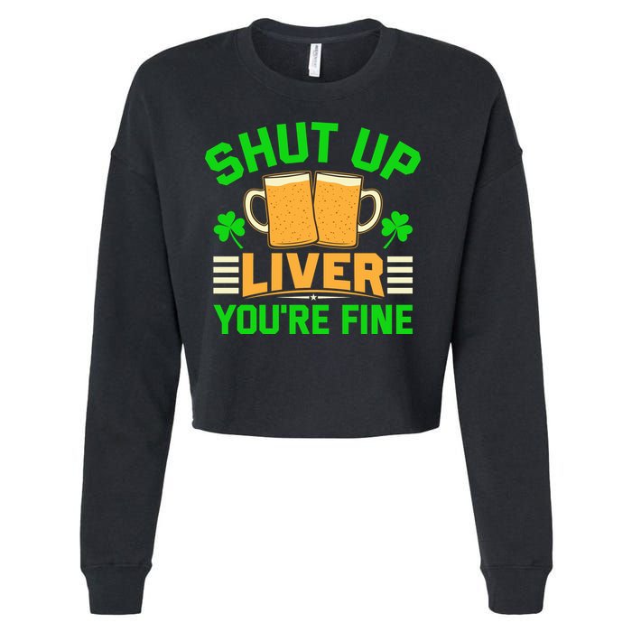 Shut Up Liver You're Fine Cropped Pullover Crew