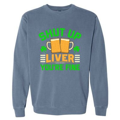 Shut Up Liver You're Fine Garment-Dyed Sweatshirt