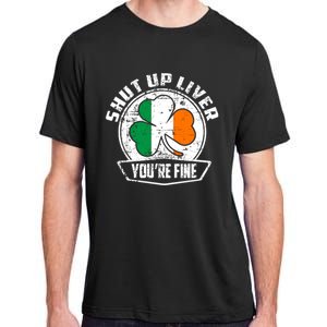 Shut Up Liver Youre FineSt.Patricks Day Gift Adult ChromaSoft Performance T-Shirt