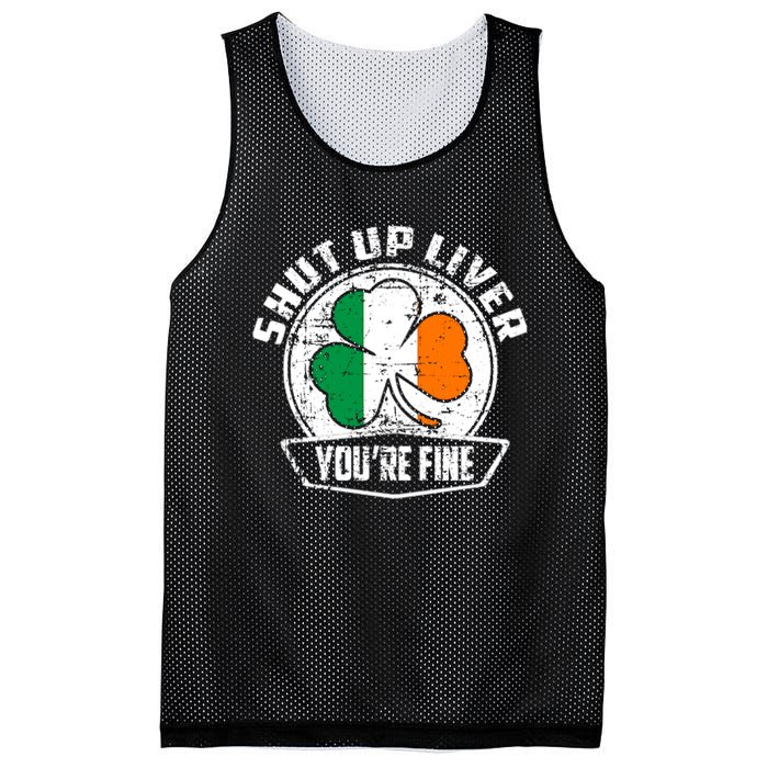 Shut Up Liver Youre FineSt.Patricks Day Gift Mesh Reversible Basketball Jersey Tank