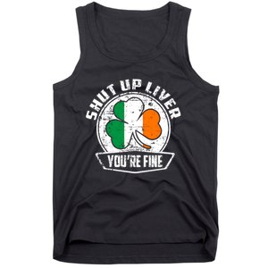 Shut Up Liver Youre FineSt.Patricks Day Gift Tank Top