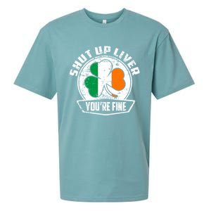 Shut Up Liver Youre FineSt.Patricks Day Gift Sueded Cloud Jersey T-Shirt