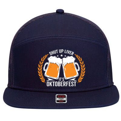 Shut Up Liver Its Oktoberfest 7 Panel Mesh Trucker Snapback Hat