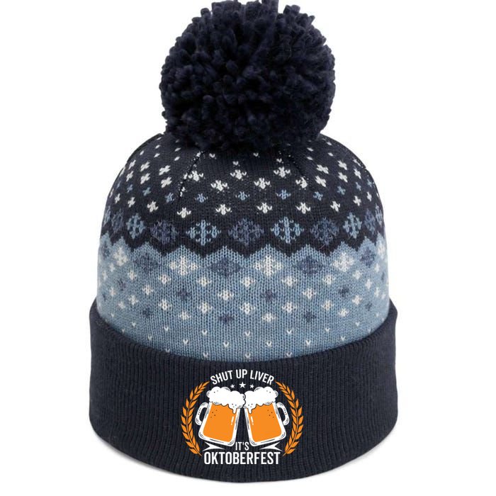 Shut Up Liver Its Oktoberfest The Baniff Cuffed Pom Beanie