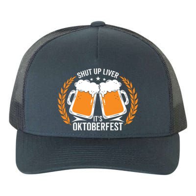 Shut Up Liver Its Oktoberfest Yupoong Adult 5-Panel Trucker Hat