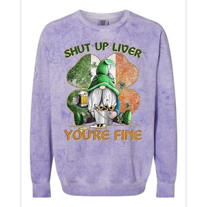 Shut Up Liver You're Fine Gnome Saint Patrick's Day Lucky Clover Beer Lover Colorblast Crewneck Sweatshirt