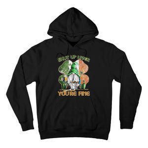 Shut Up Liver You're Fine Gnome Saint Patrick's Day Lucky Clover Beer Lover Tall Hoodie