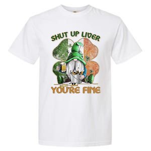 Shut Up Liver You're Fine Gnome Saint Patrick's Day Lucky Clover Beer Lover Garment-Dyed Heavyweight T-Shirt