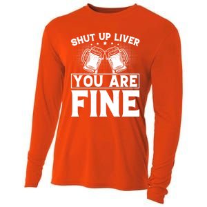 Shut Up Liver You Are Fine Cool Gift Cooling Performance Long Sleeve Crew