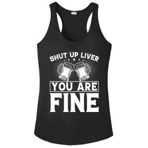 Shut Up Liver You Are Fine Cool Gift Ladies PosiCharge Competitor Racerback Tank