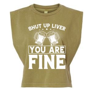 Shut Up Liver You Are Fine Cool Gift Garment-Dyed Women's Muscle Tee