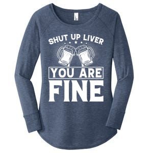 Shut Up Liver You Are Fine Cool Gift Women's Perfect Tri Tunic Long Sleeve Shirt