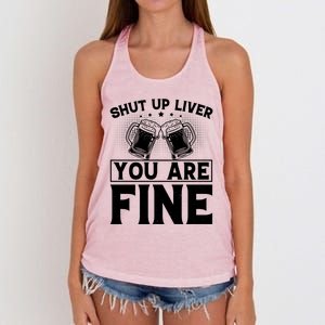 Shut Up Liver You Are Fine Cool Gift Women's Knotted Racerback Tank