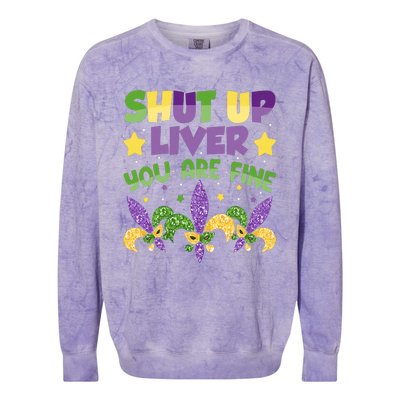 Shut Up Liver You Are Fine Mardi Gras New Orleans Colorblast Crewneck Sweatshirt