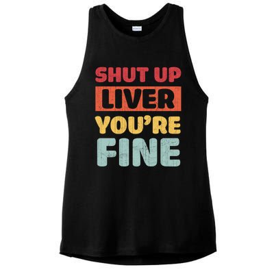 Shut Up Liver You Are Fine Retro Vintage Ing Team Gift Ladies PosiCharge Tri-Blend Wicking Tank