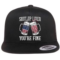 Shut Up Liver You're Fine American Flag Beer Mug 4th of July Flat Bill Trucker Hat