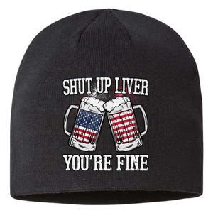 Shut Up Liver You're Fine American Flag Beer Mug 4th of July Sustainable Beanie