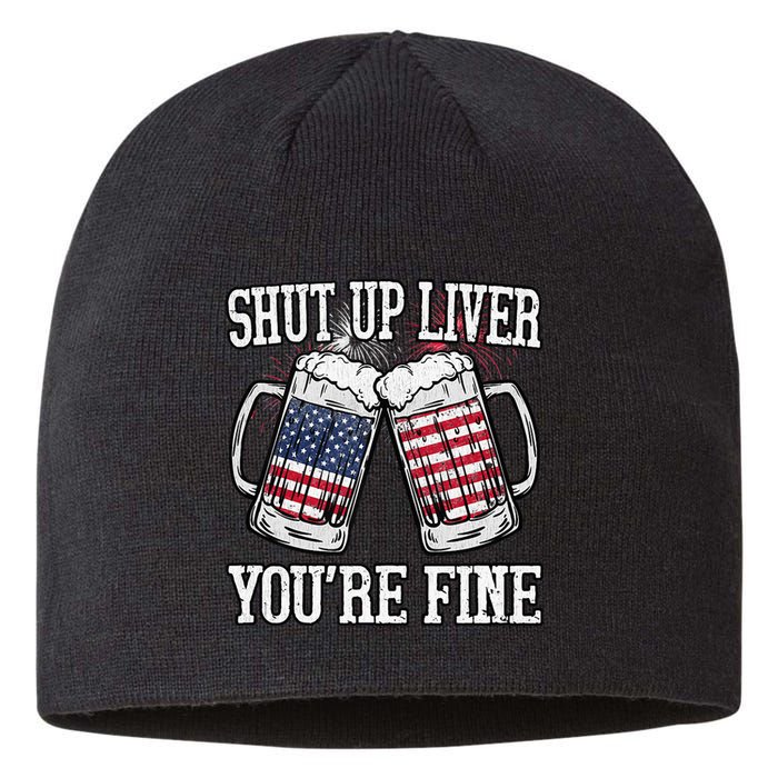 Shut Up Liver You're Fine American Flag Beer Mug 4th of July Sustainable Beanie