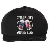 Shut Up Liver You're Fine American Flag Beer Mug 4th of July Wool Snapback Cap