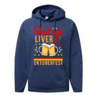 Shut Up Liver Its Oktoberfest Performance Fleece Hoodie