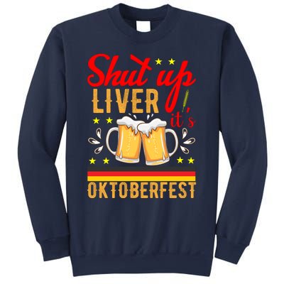 Shut Up Liver Its Oktoberfest Sweatshirt