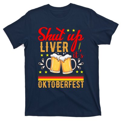 Shut Up Liver Its Oktoberfest T-Shirt