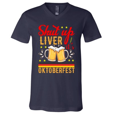 Shut Up Liver Its Oktoberfest V-Neck T-Shirt