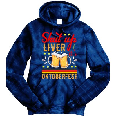 Shut Up Liver Its Oktoberfest Tie Dye Hoodie