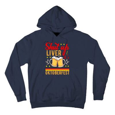 Shut Up Liver Its Oktoberfest Tall Hoodie