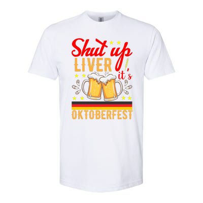 Shut Up Liver Its Oktoberfest Softstyle CVC T-Shirt