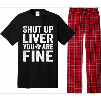 Shut Up Liver You Are Fine Shamrock St Patrick's Day Gift Pajama Set