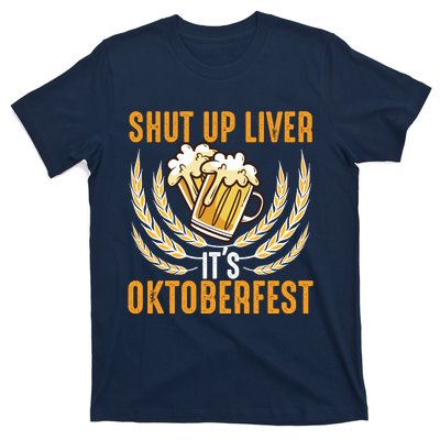 Shut Up Liver Its Oktoberfest T-Shirt