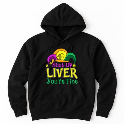 Shut Up Liver YouRe Fine Funny Mardi Gras Parade Outfit Hoodie