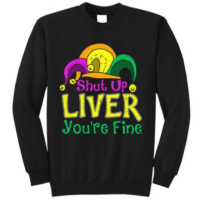 Shut Up Liver YouRe Fine Funny Mardi Gras Parade Outfit Sweatshirt