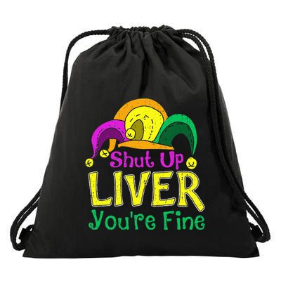 Shut Up Liver YouRe Fine Funny Mardi Gras Parade Outfit Drawstring Bag