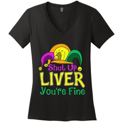Shut Up Liver YouRe Fine Funny Mardi Gras Parade Outfit Women's V-Neck T-Shirt