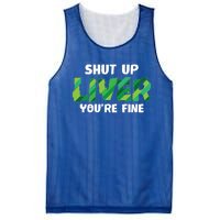 Shut Up Liver You Are Fine St Patrick's Day Ing Team Cool Gift Mesh Reversible Basketball Jersey Tank