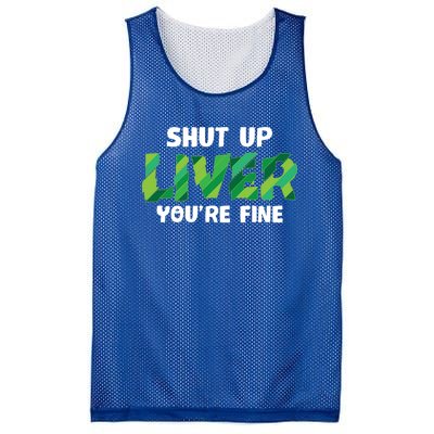 Shut Up Liver You Are Fine St Patrick's Day Ing Team Cool Gift Mesh Reversible Basketball Jersey Tank