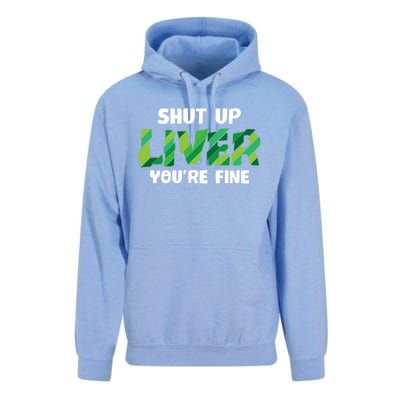 Shut Up Liver You Are Fine St Patrick's Day Ing Team Cool Gift Unisex Surf Hoodie