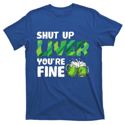 Shut Up Liver You Are Fine Vintage Ing Team Gift T-Shirt