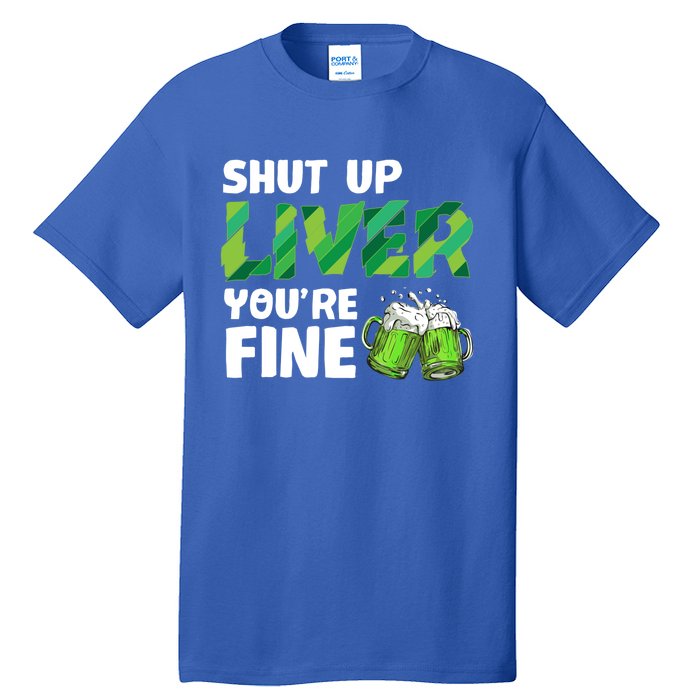 Shut Up Liver You Are Fine Vintage Ing Team Gift Tall T-Shirt