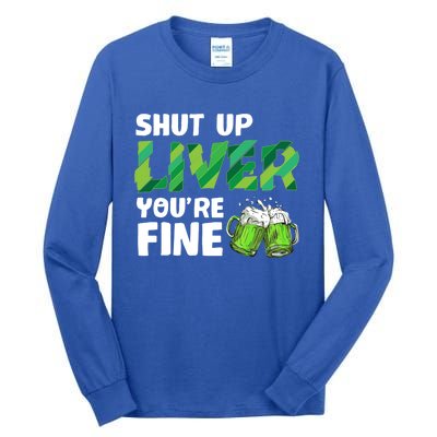 Shut Up Liver You Are Fine Vintage Ing Team Gift Tall Long Sleeve T-Shirt