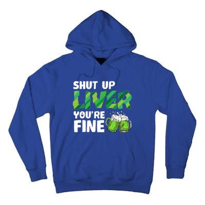 Shut Up Liver You Are Fine Vintage Ing Team Gift Tall Hoodie