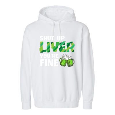 Shut Up Liver You Are Fine Vintage Ing Team Gift Garment-Dyed Fleece Hoodie