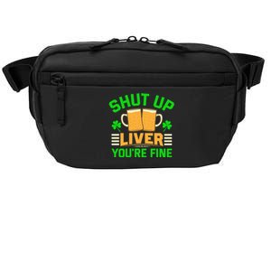 Shut Up Liver You're Fine Crossbody Pack