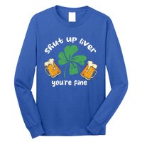 Shut Up Liver You Are Fine Irish Beer St Patricks Day Gift Long Sleeve Shirt