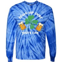 Shut Up Liver You Are Fine Irish Beer St Patricks Day Gift Tie-Dye Long Sleeve Shirt