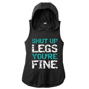 Shut Up Legs You're Fine Funny Workout Quote Running Ladies PosiCharge Tri-Blend Wicking Draft Hoodie Tank