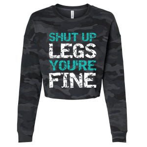 Shut Up Legs You're Fine Funny Workout Quote Running Cropped Pullover Crew